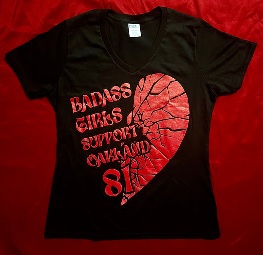 3 COLORS-LADIES V NECK-"BADASS GIRLS SUPPORT OAKLAND 81"