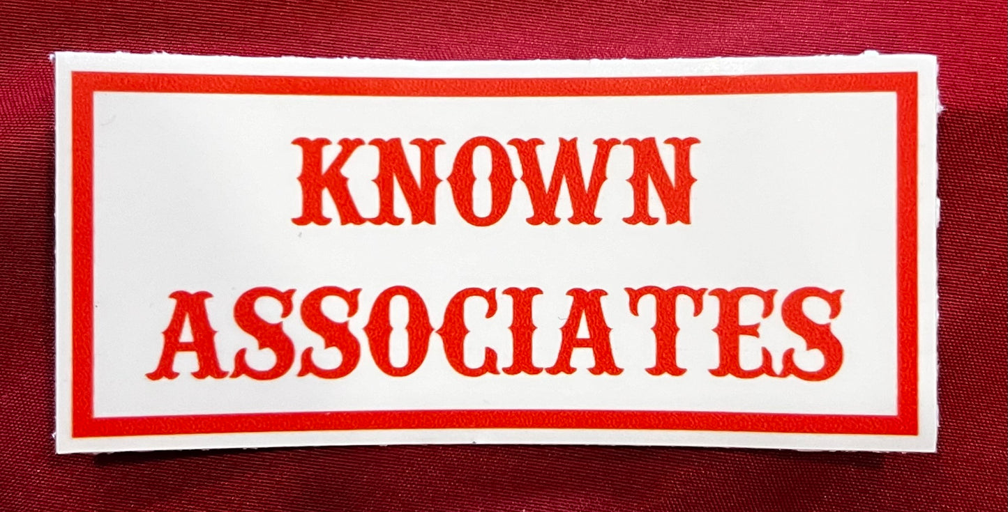 KNOWN ASSOCIATES STICKER