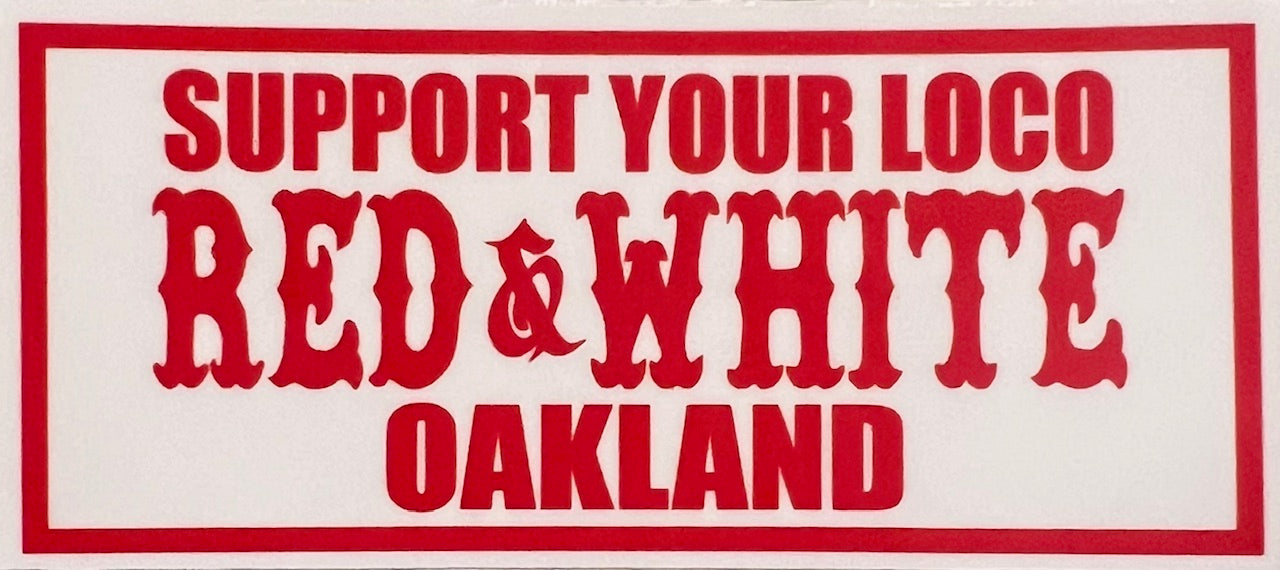 SUPPORT YOUR LOCAL RED & WHITE OAKLAND STICKER "FANCY FONT"