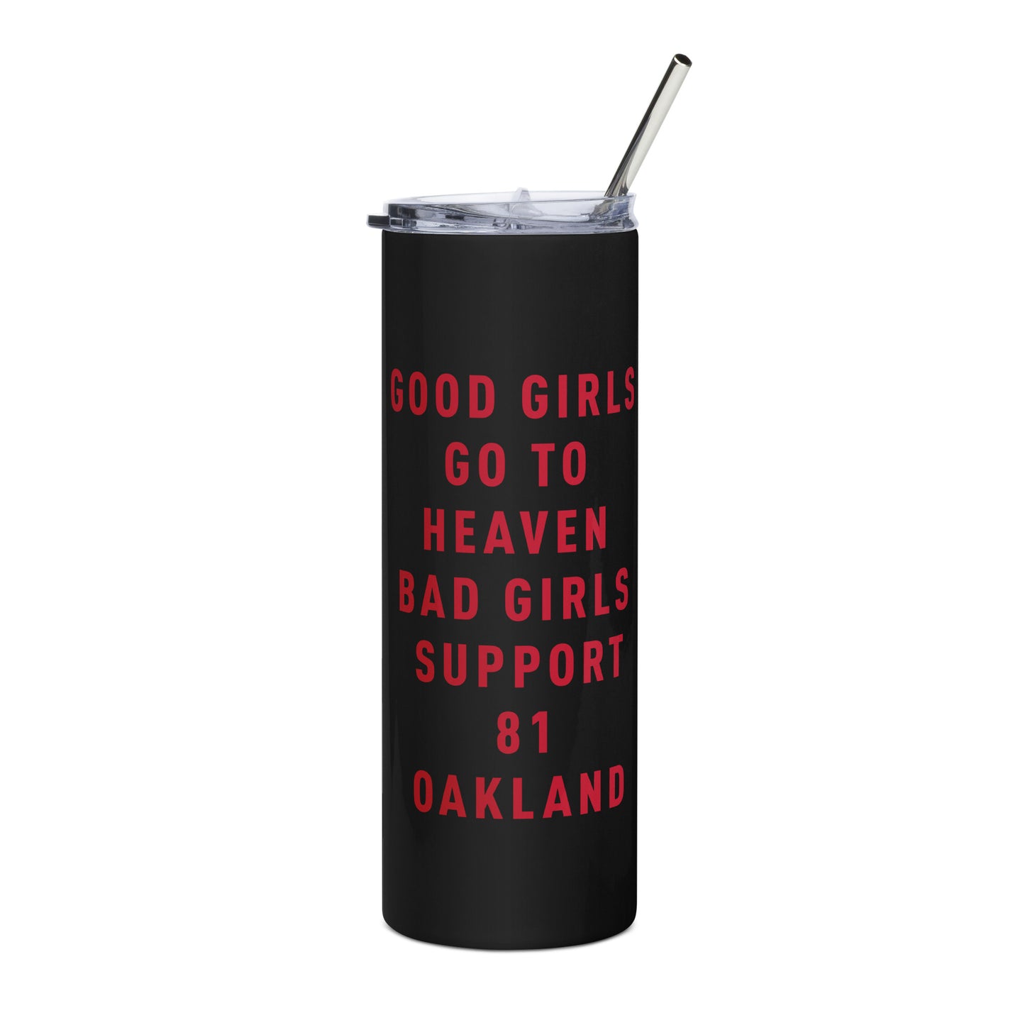 GOOD GIRLS SUPPORT 81 OAKLAND- Stainless steel tumbler