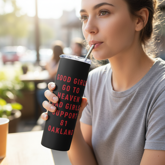 GOOD GIRLS SUPPORT 81 OAKLAND- Stainless steel tumbler