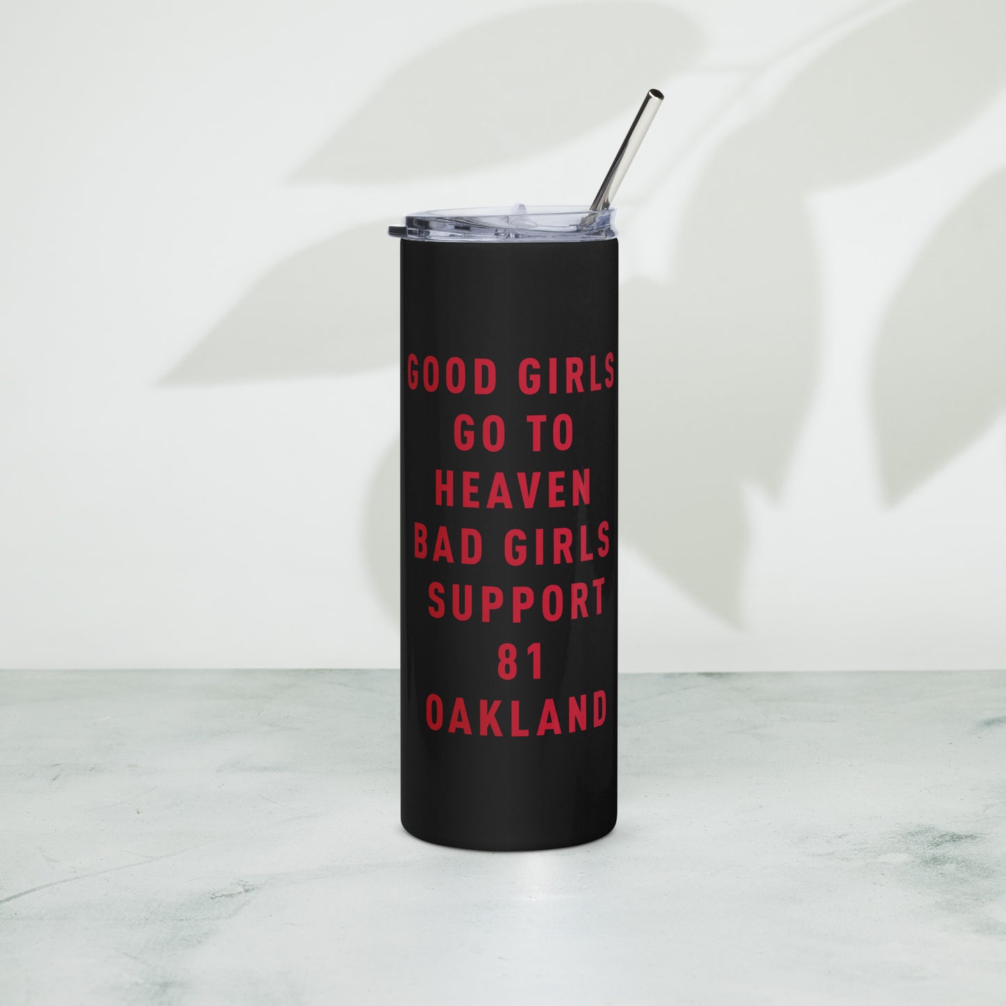 GOOD GIRLS SUPPORT 81 OAKLAND- Stainless steel tumbler