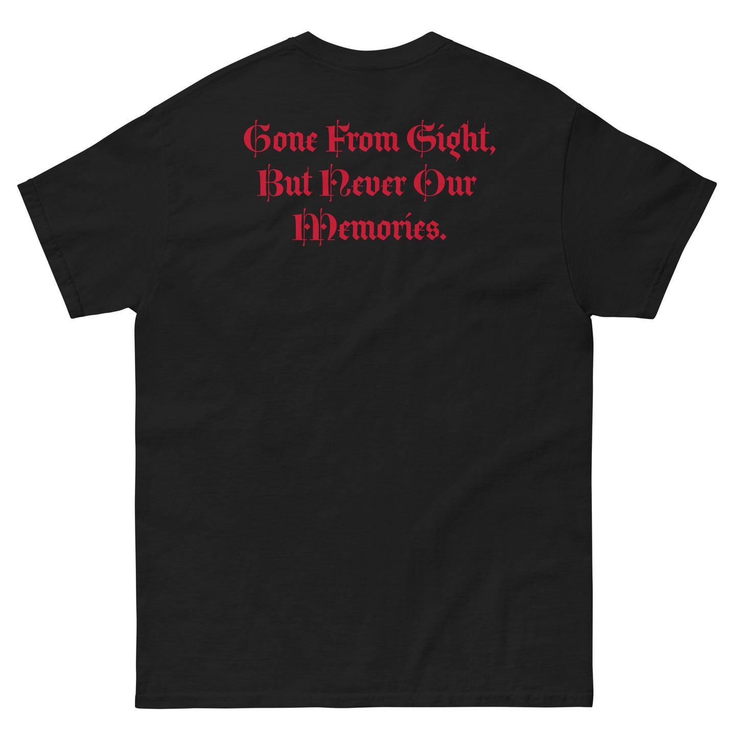 Gone But Not Forgotten /Gone From Our Sight, But Never our Memories -Classic tee TM