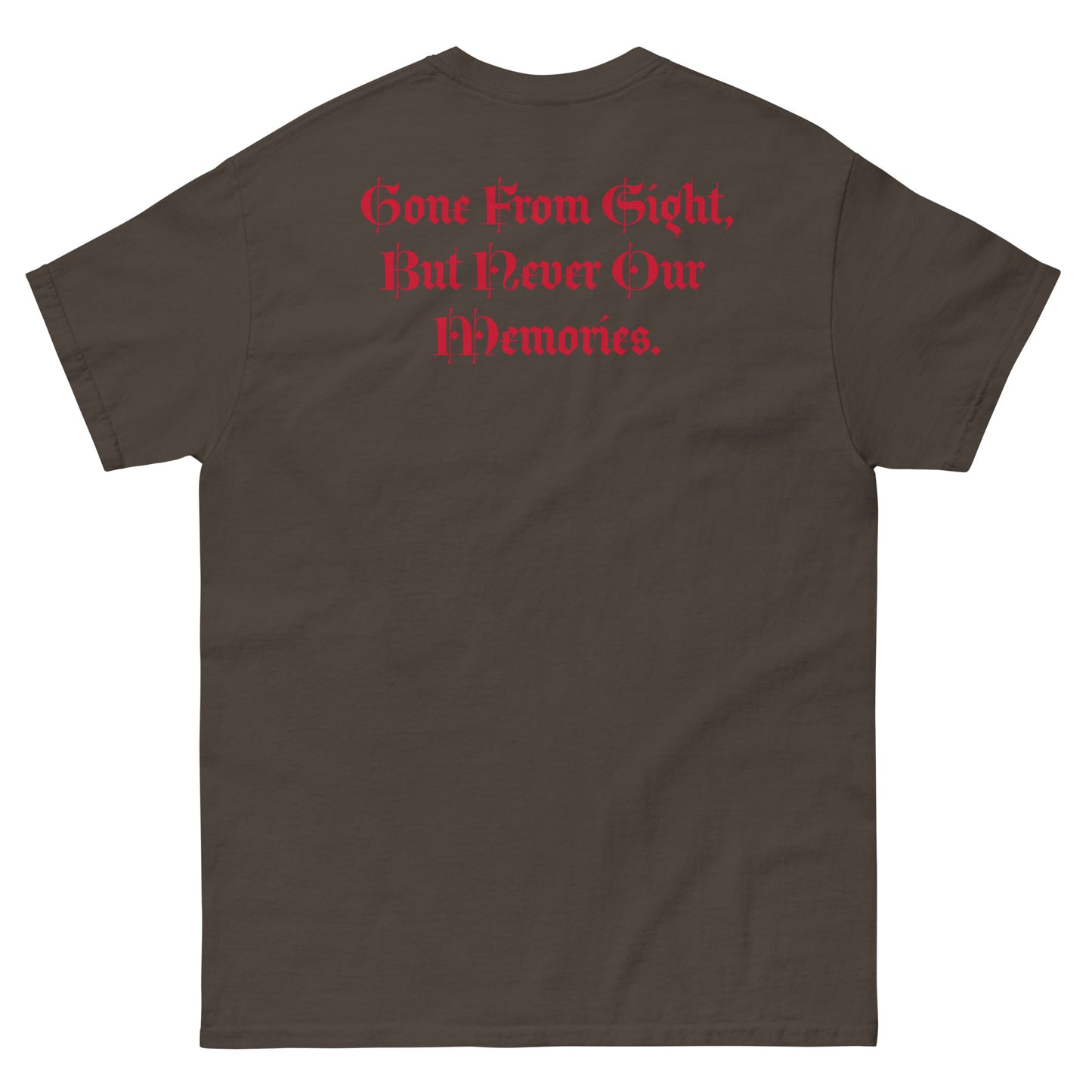 Gone But Not Forgotten /Gone From Our Sight, But Never our Memories -Classic tee TM