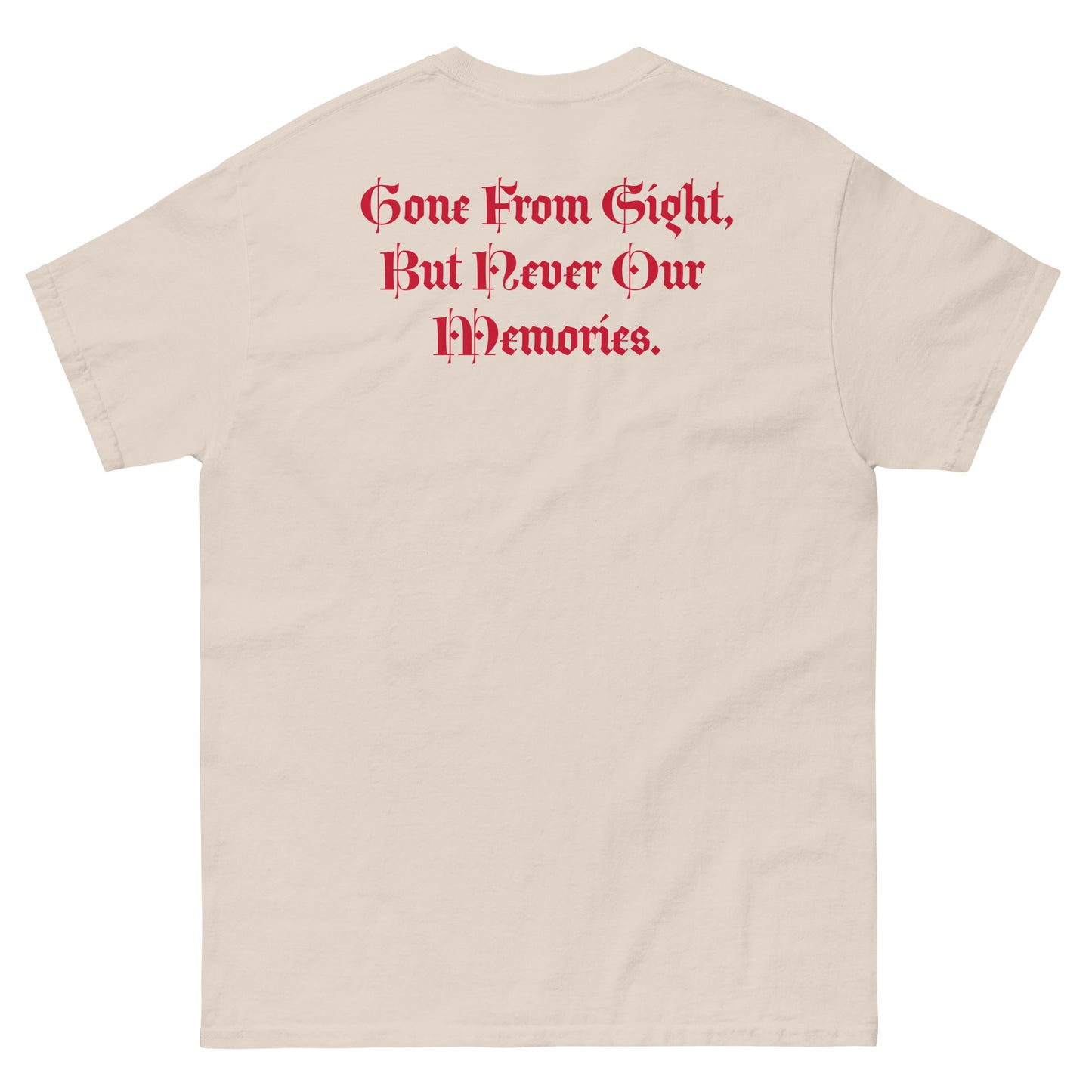 Gone But Not Forgotten /Gone From Our Sight, But Never our Memories -Classic tee TM