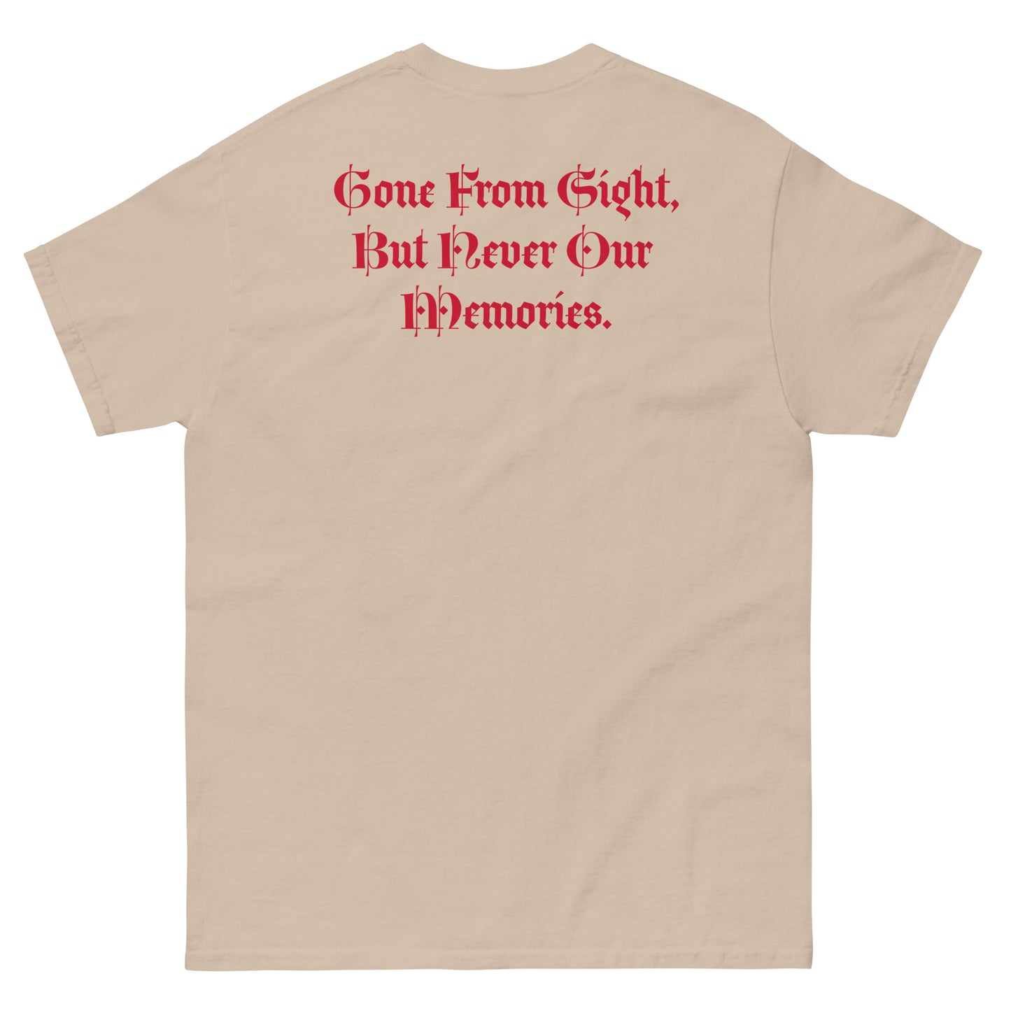 Gone But Not Forgotten /Gone From Our Sight, But Never our Memories -Classic tee TM