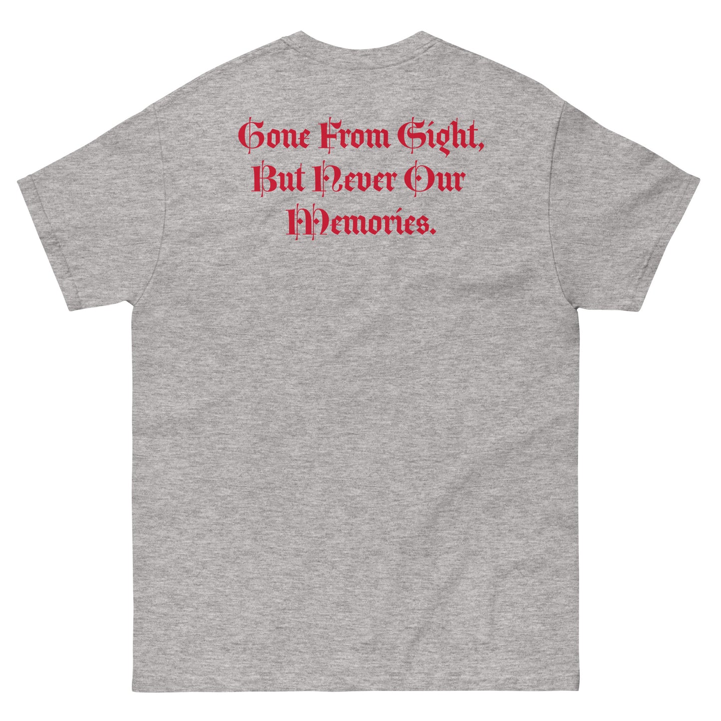 Gone But Not Forgotten /Gone From Our Sight, But Never our Memories -Classic tee TM