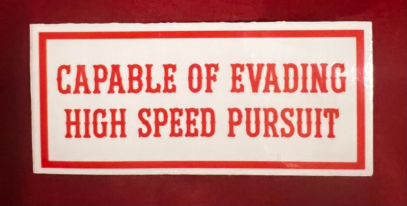 CAPABLE OF EVADING HIGH SPEED PURSUIT STICKER